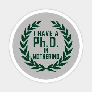 PhD In Mothering Gift For Mother's Day Magnet